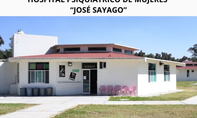 Bajo investigación condiciones en el Hospital Psiquiátrico “José Sáyago”; piden intervención urgente de CODHEM