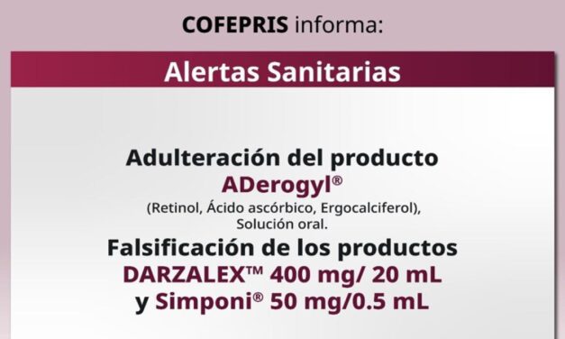Alerta sanitaria: Cofepris advierte sobre adulteración y falsificación de ADerogyl, Darzalex y Simponi